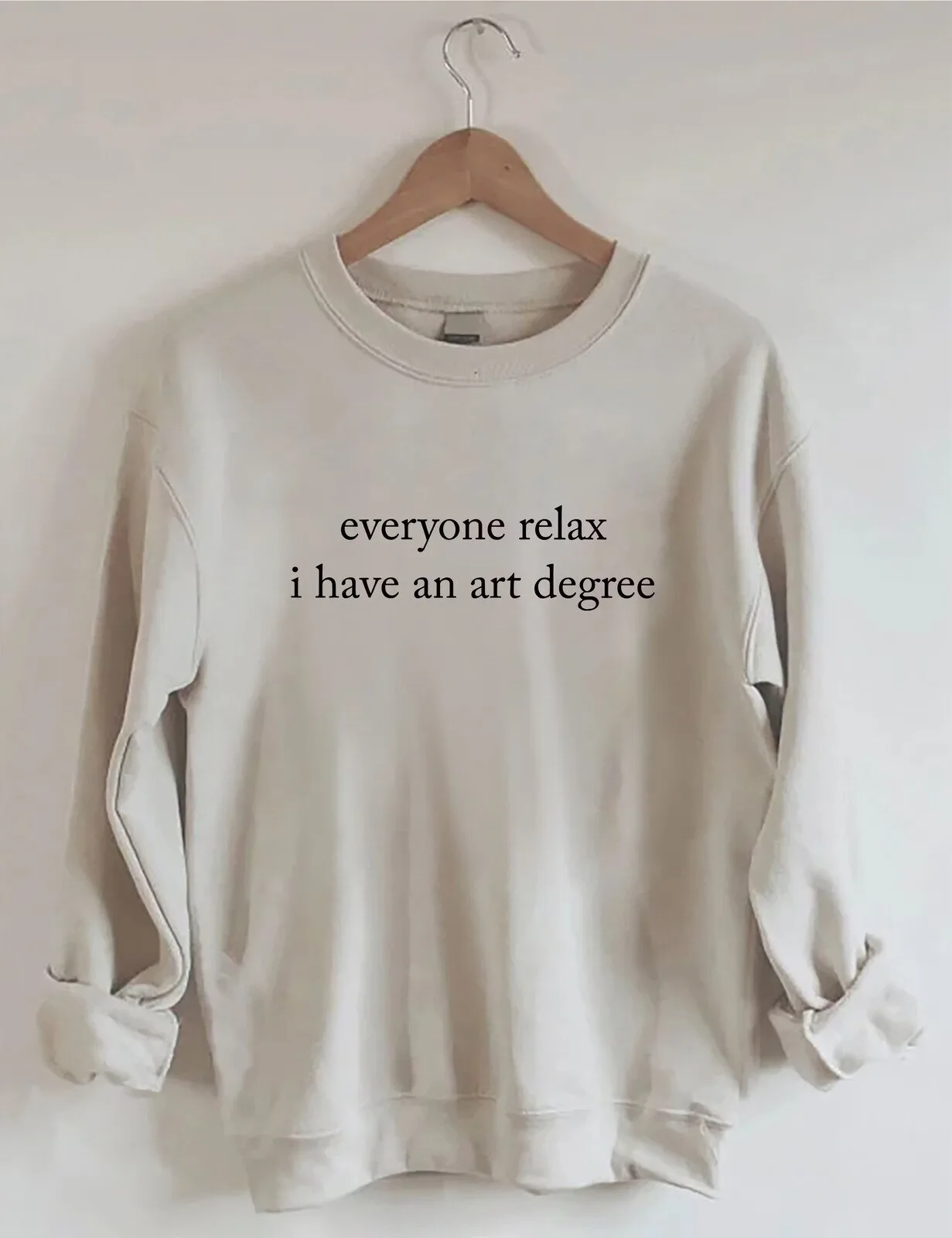 Everyone Relax I Have An Art Degree Funny Artist Sweatshirt